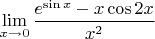 $$\lim_{x \to 0} \frac{e^{\sin x}-x\cos 2x}{x^2}$$