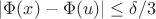 $|\Phi(x) -
\Phi(u)| \leq \delta/3$