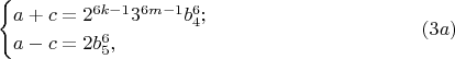 $$
\begin{cases}
{a+c=2^{6k-1}3^{6m-1}b_4^{6} ;&\\
a-c=2b_5^{6},&\
\end{cases}
\eqno(3a)$$