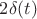 $2\delta(t)$
