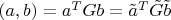$(a, b)=a^T G b=\tilde a^T \tilde G \tilde b$