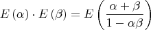 $$
\[
E\left( \alpha  \right) \cdot E\left( \beta  \right) = E\left( {\frac{{\alpha  + \beta }}{{1 - \alpha \beta }}} \right)
\]
$