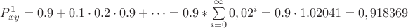 $P^1_{xy}=0.9+0.1 \cdot 0.2 \cdot 0.9+ \cdots =0.9*\sum \limits_{i=0}^\infty 0,02^i =0.9 \cdot 1.02041=0,918369 $