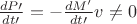 $\frac{dP\prime}{dt\prime} = -\frac{dM^\prime}{dt\prime}v \neq 0$