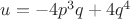 $u=-4{p^3}{q}+4q^4$