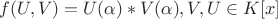 $f(U,V)=U(\alpha)*V(\alpha) , V,U \in K[x]$