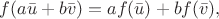 $$f(a \bar u+b \bar v)=a f(\bar u)+b f(\bar v),$$