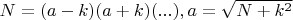 $N=(a-k)(a+k)(...), a=\sqrt{N+k^2}$