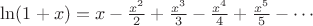 $\ln(1+x)=x-\frac{x^2} 2+\frac{x^3} 3-\frac{x^4} 4+\frac{x^5} 5-\cdots$