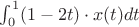 $\int_{0}^{1} (1-2t)\cdot x(t) dt$