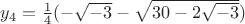 $y_4=\frac14 (-\sqrt{-3}-\sqrt{30-2\sqrt{-3}})$