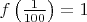 $f\left(\frac{1}{100}\right) = 1$