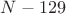 $N-129$