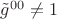 $\tilde{g}^{0 0} \ne 1$