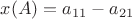 $x(A) = a_{11} - a_{21}$