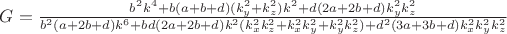 $G = \frac {b^2 k^4 + b (a + b + d) (k_y^2 + k_z^2) k^2 + 
    d (2 a + 2 b + d) k_y^2 k_z^2} {b^2 (a + 2 b + d) k^6 + 
    b d (2 a + 2 b + d) k^2 (k_x^2 k_z^2 + k_x^2 k_y^2 + 
       k_y^2 k_z^2) + d^2 (3 a + 3 b + d) k_x^2 k_y^2 k_z^2}$