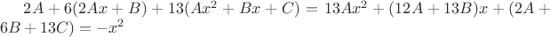 $2A+6(2Ax+B)+13(Ax^2+Bx+C) = 13Ax^2+(12A+13B)x+(2A+6B+13C) = -x^2$