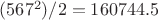 $(567^2) / 2 = 160744.5$
