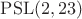 $\mathrm{PSL}(2, 23)$