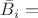 $\bar{B}_{i} =$