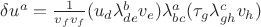 $\delta {u}^a=\frac{1}{v_f v_f}(u_d\lambda^b_{de} v_e)\lambda^a_{bc}(\tau_g\lambda^c_{gh} v_h)$