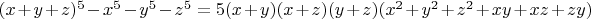 $(x+y+z)^5-x^5-y^5-z^5=5(x+y)(x+z)(y+z)(x^2+y^2+z^2+xy+xz+zy)$