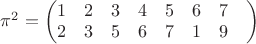 $\pi^2 = \begin{pmatrix}
 1&  2& 3& 4& 5& 6& 7& \\
 2&  3& 5& 6& 7& 1& 9& \\
\end{pmatrix}$