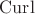 $\operatorname{Curl}$