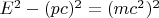 $\quad E^2-(pc)^2=(mc^2)^2$