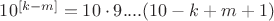 $10^{[k-m]} = 10\cdot9....(10-k+m+1)$