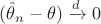 $(\hat\theta_n-\theta) \xrightarrow{d} 0 $