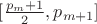 $[\frac {p_m+1}2,p_{m+1}]$
