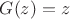 $G(z)=z$
