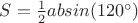 $S=\frac{1}{2}absin(120^\circ)$