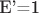 E'=1