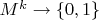 $M^k \rightarrow \{0, 1\}$