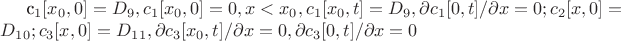с_1[x_0,0]=D_9,  c_1[x_0,0]=0, где x<x_0, c_1[x_0,t] = D_9, {\partial c_1[0,t]}/{\partial x}=0;
c_2[x,0]=D_1_0;
c_3[x,0]=D_1_1, {\partial c_3[x_0,t]}/{\partial x}=0, {\partial c_3[0,t]}/{\partial x}=0