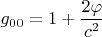 $g_{00}=1+\dfrac{2\varphi}{c^2}$