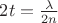 $2t=\frac{\lambda}{2n}$ $2t=\frac{\lambda}{2n}$