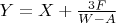 $Y = X + \frac{3 F}{W - A}$