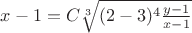 $x-1=C \sqrt[3]{(2-3)^4\frac{y-1}{x-1}}$