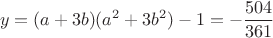 $$y=(a+3b)(a^2+3b^2)-1=-\frac{504}{361}$$