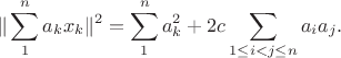 $$\|\sum_1^na_kx_k\|^2=\sum_1^n a_k^2+2c\sum_{1\le i<j\le n}a_ia_j.$$