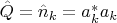 $\hat{Q}=\hat{n}_k=a_k^{*} a_k$