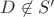 $D\not\in S'$