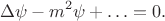 $$\Delta\psi-m^2\psi+\ldots=0.$$