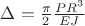 $ \Delta = \frac{\pi}{2} \frac {PR^3}{EJ} $