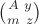 $\binom{A \ y}{m \ z}$