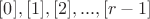 $[0], [1], [2], ..., [r - 1]$