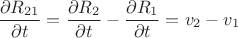 $$\frac{\partial R_{21}}{\partial t} = \frac{\partial R_2}{\partial t} - \frac{\partial R_1}{\partial t} = v_2 - v_1$$